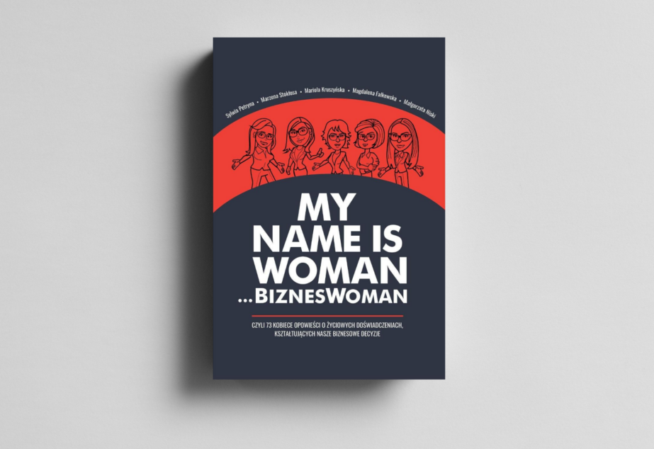 My name is Woman… BiznesWoman. Historie pięciu kobiet, ich doświadczenia życiowe i biznesowe
