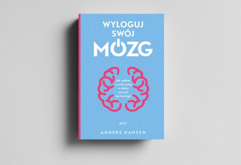 Wyloguj swój mózg. Jak zadbać o swój mózg w dobie nowych technologii.