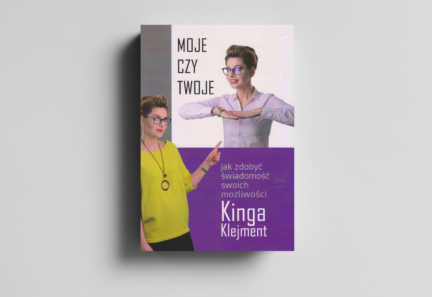 Moje czy Twoje. Jak zdobyć świadomość swoich możliwości.