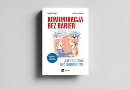 Komunikacja bez barier. Jak rozumieć i być rozumianym.