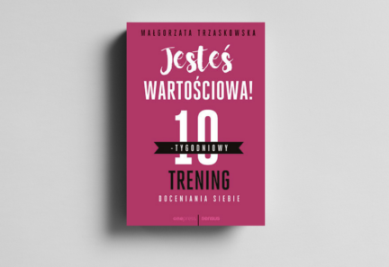 Jesteś wartościowa! 10-tygodniowy trening doceniania siebie.