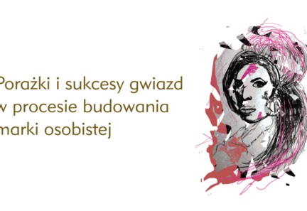 Porażki i sukcesy gwiazd w procesie budowania marki osobistej