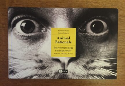 Animal Rationale. Jak zwierzęta mogą nas inspirować?, P. Fortuna, Ł. Bożycki