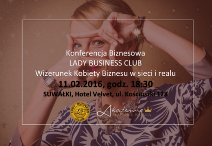 Suwałki: Konferencja biznesowa “Wizerunek Kobiety Biznesu w sieci i w realu”