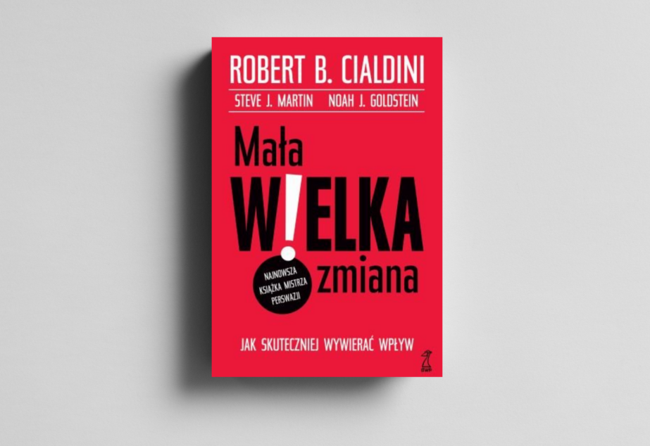 Mała wielka zmiana. Jak skuteczniej wywierać wpływ?