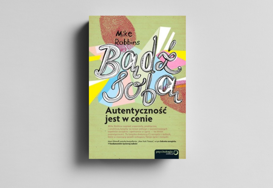 Bądź sobą. Autentyczność jest w cenie