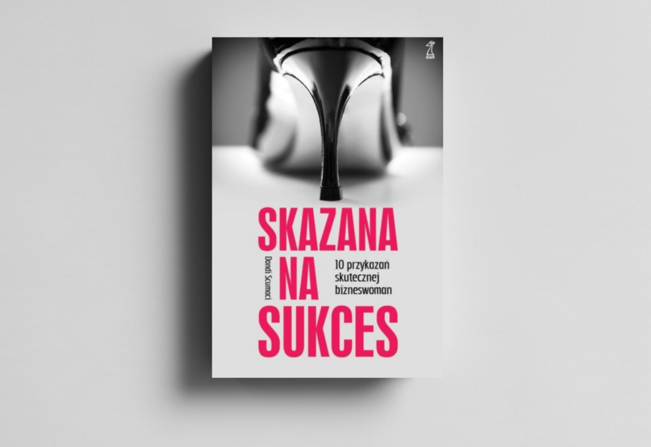 Skazana na sukces. 10 przykazań skutecznej bizneswoman
