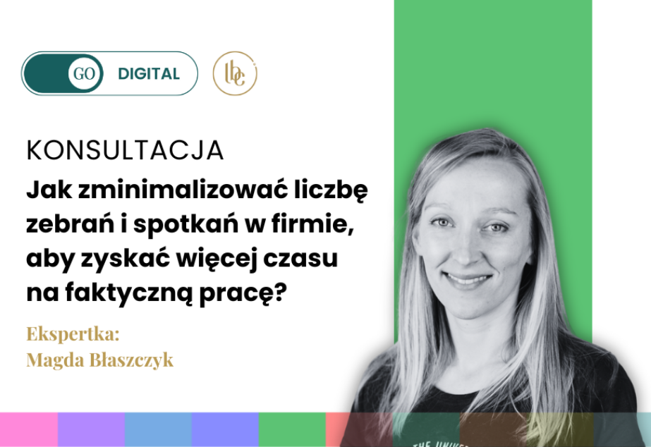 KONSULTACJA ONLINE: Jak zminimalizować liczbę zebrań i spotkań w firmie, aby zyskać więcej czasu na faktyczną pracę?