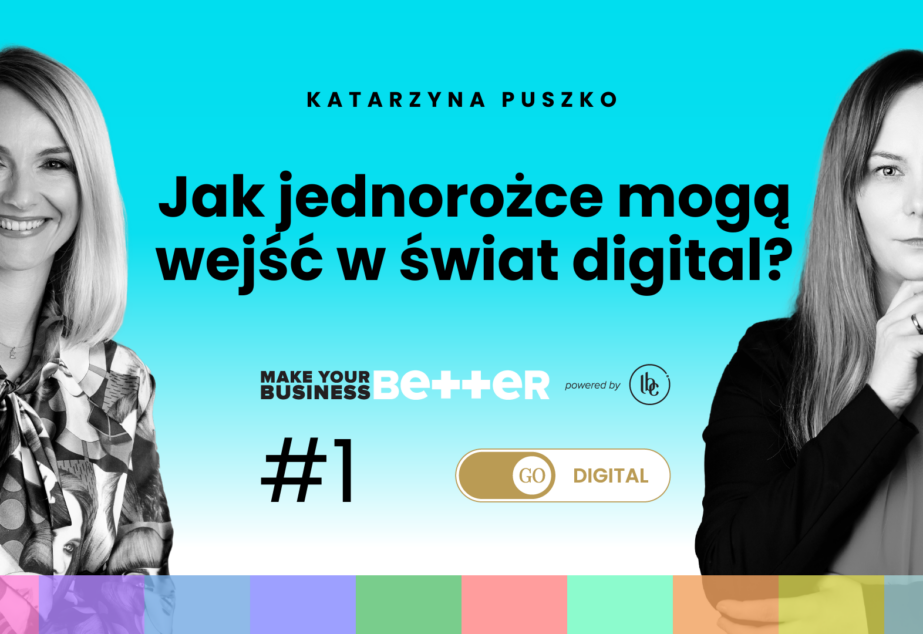 Make Your Business Better: Jak jednorożce mogą wejść w świat digital?
