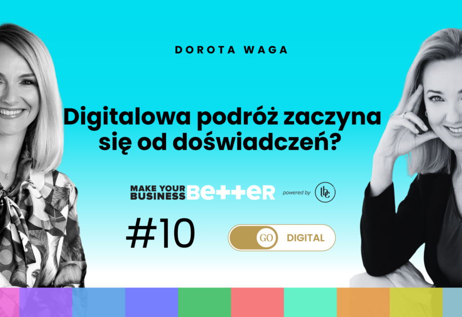 Make Your Business Better: Digitalowa podróż zaczyna się od doświadczeń?