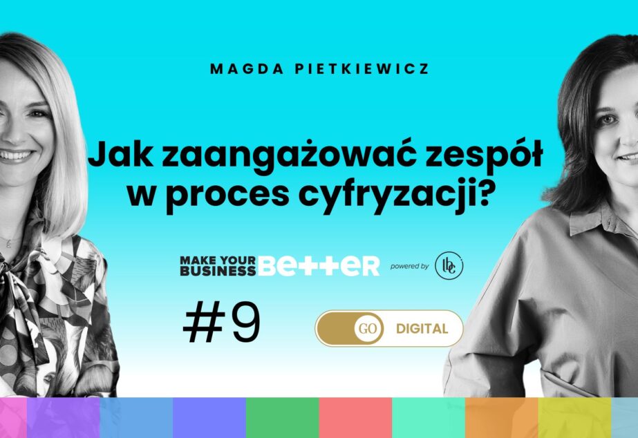 Make Your Business Better: Jak zaangażować zespół w proces cyfryzacji?