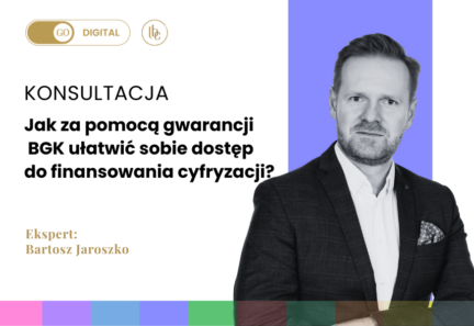 KONSULTACJA ONLINE: Jak za pomocą gwarancji BGK ułatwić dostęp do finansowania cyfryzacji?