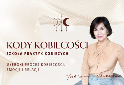 Letnia Szkoła Praktyk Kobiecych – Kody Kobiecości.