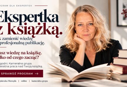 WARSZTAT ONLINE: Ekspertka z książką. Jak zamienić wiedzę w profesjonalną publikację