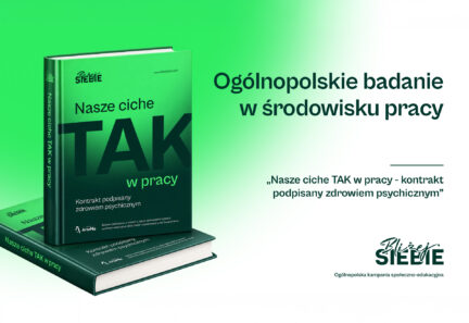 Wyniki ogólnopolskiego badania: Nasze ciche TAK w pracy – kontrakt podpisany zdrowiem psychicznym