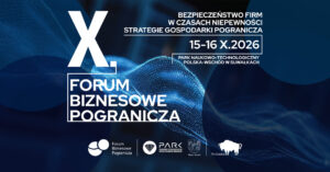 Strategie w dobie kryzysu. X Forum Biznesowe Pogranicza w Suwałkach wyznaczy kierunki dla polskiego biznesu